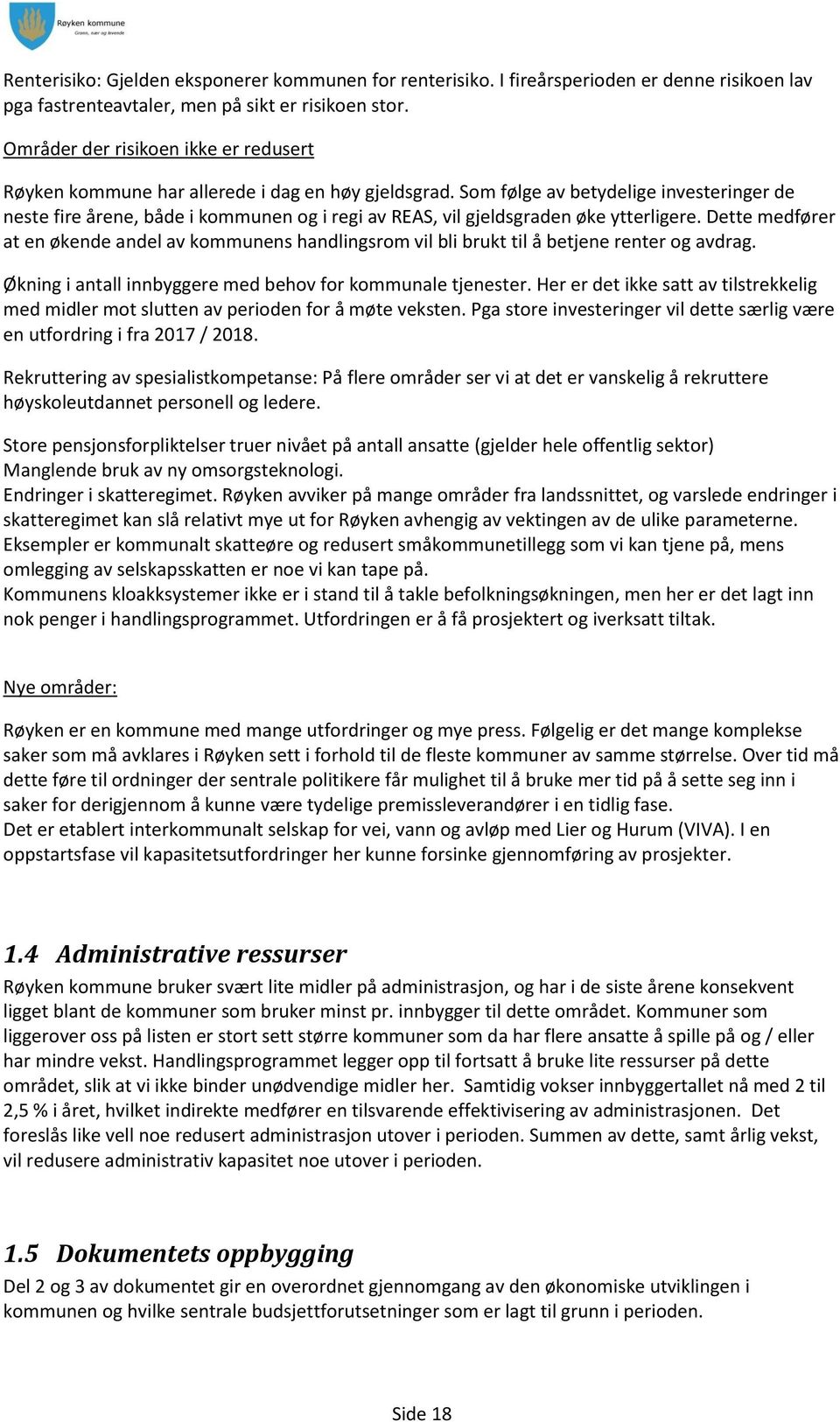 Som følge av betydelige investeringer de neste fire årene, både i kommunen og i regi av REAS, vil gjeldsgraden øke ytterligere.