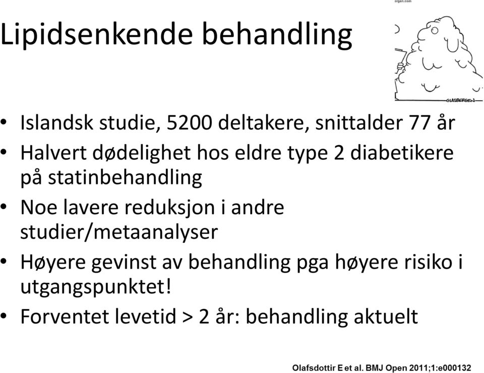 lavere reduksjon i andre studier/metaanalyser Høyere gevinst av behandling