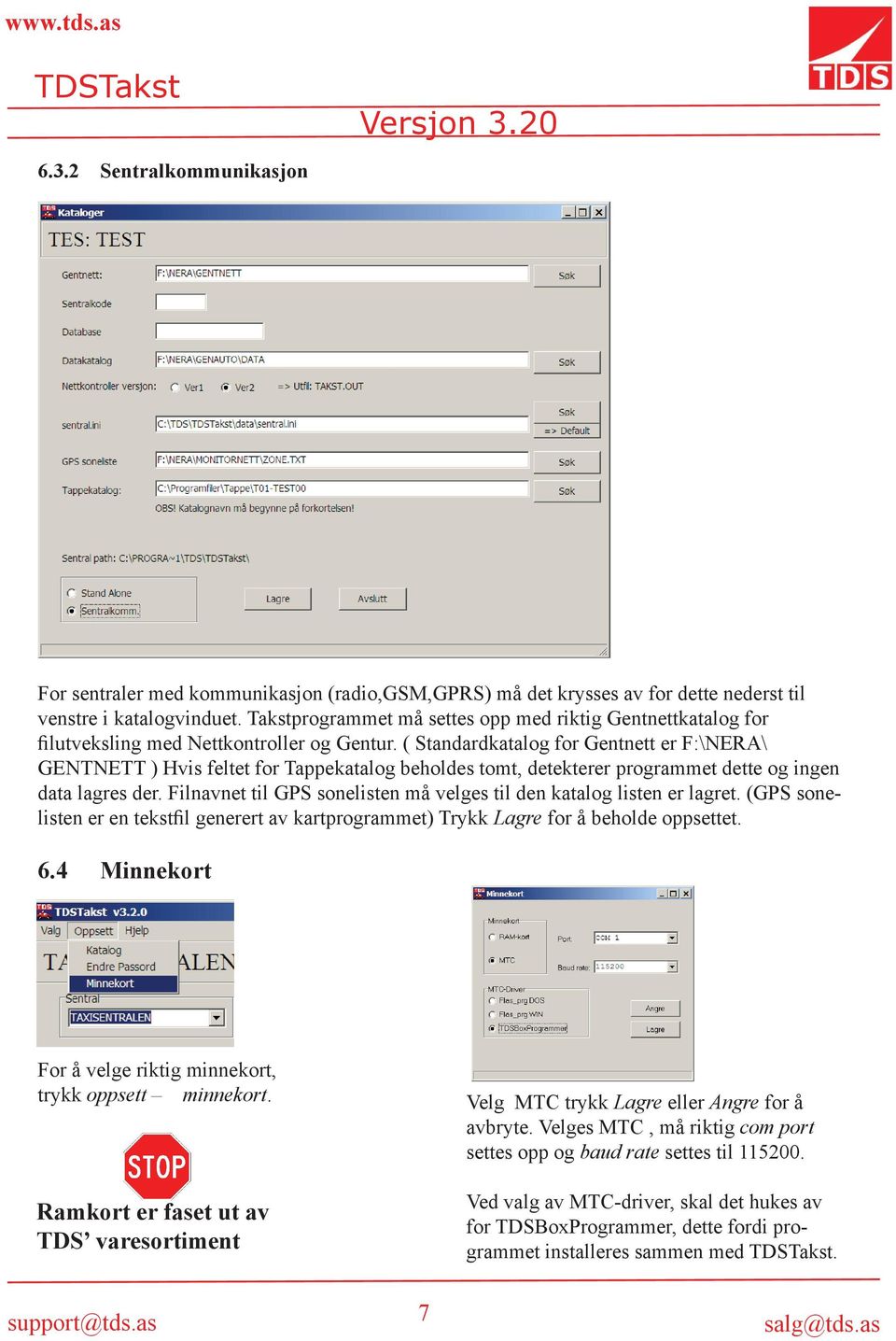 ( Standardkatalog for Gentnett er F:\NERA\ GENTNETT ) Hvis feltet for Tappekatalog beholdes tomt, detekterer programmet dette og ingen data lagres der.