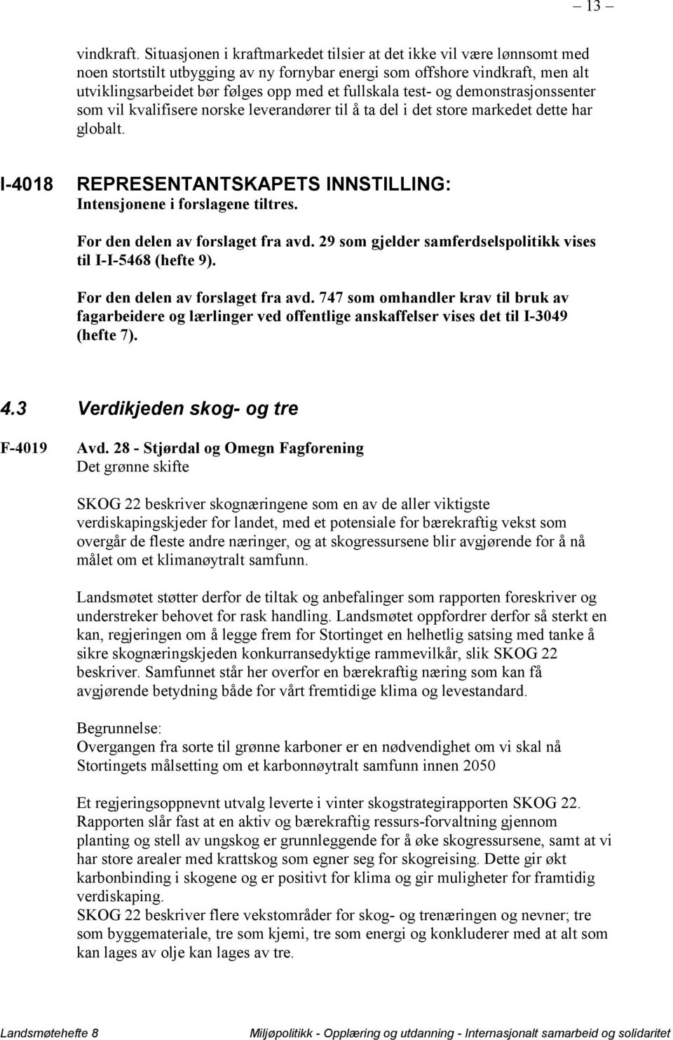 fullskala test- og demonstrasjonssenter som vil kvalifisere norske leverandører til å ta del i det store markedet dette har globalt.