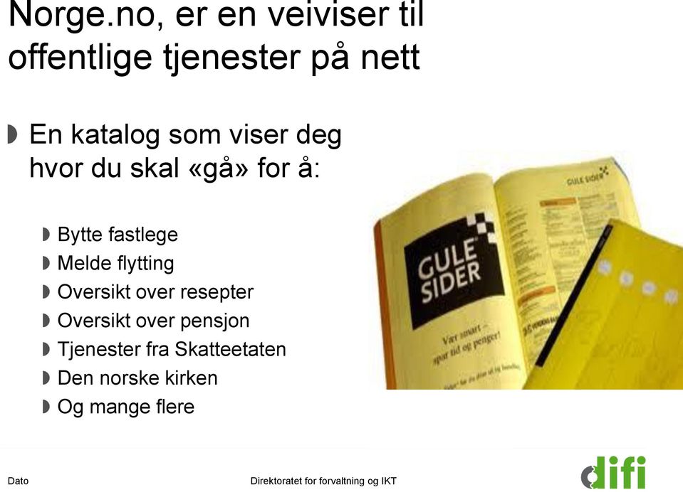 katalog som viser deg hvor du skal «gå» for å: Bytte