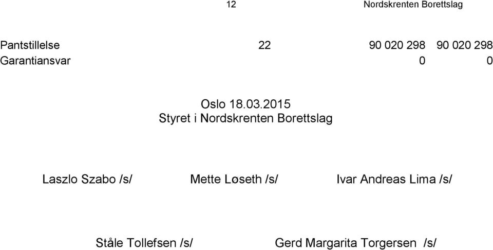 2015 Styret i Nordskrenten Borettslag Laszlo Szabo /s/