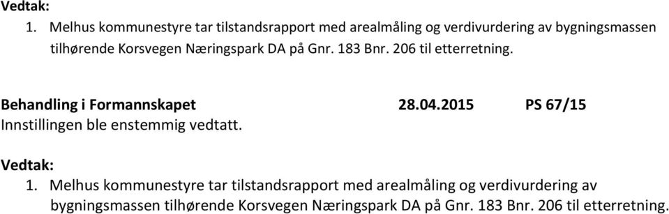 Korsvegen Næringspark DA på Gnr. 183 Bnr. 206 til etterretning. Behandling i Formannskapet 28.04.