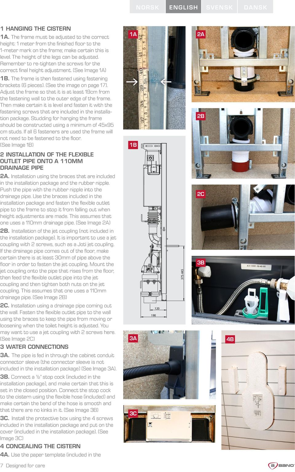 (See the image on page 17). Adjust the frame so that it is at least 19cm from the fastening wall to the outer edge of the frame.