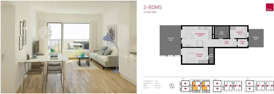 3-roms 69 kvm bra Skrensen 3 Terrasse 4m² Stue/Kjøkken,7m² Bad 6,6m² Gang 7,3m² 7,7m² Entré,7m² Platting 0m² 5,0m² Bod 3,0m² Leilighet nr.