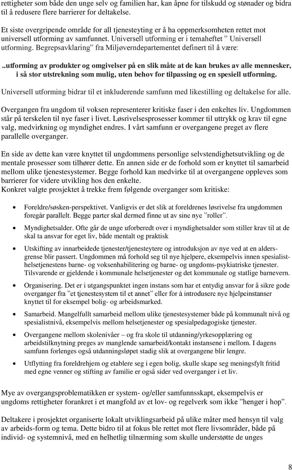 Begrepsavklaring fra Miljøverndepartementet definert til å være:.