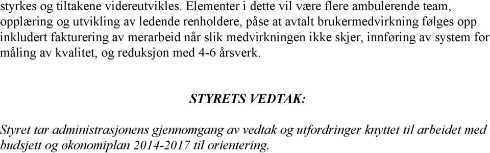 brukermedvirkning følges opp inkludert fakturering av merarbeid når slik medvirkningen ikke skjer, innføring av system