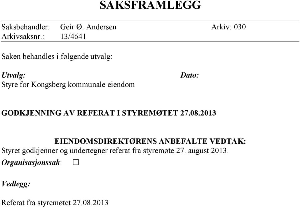 Dato: GODKJENNING AV REFERAT I STYREMØTET 27.08.