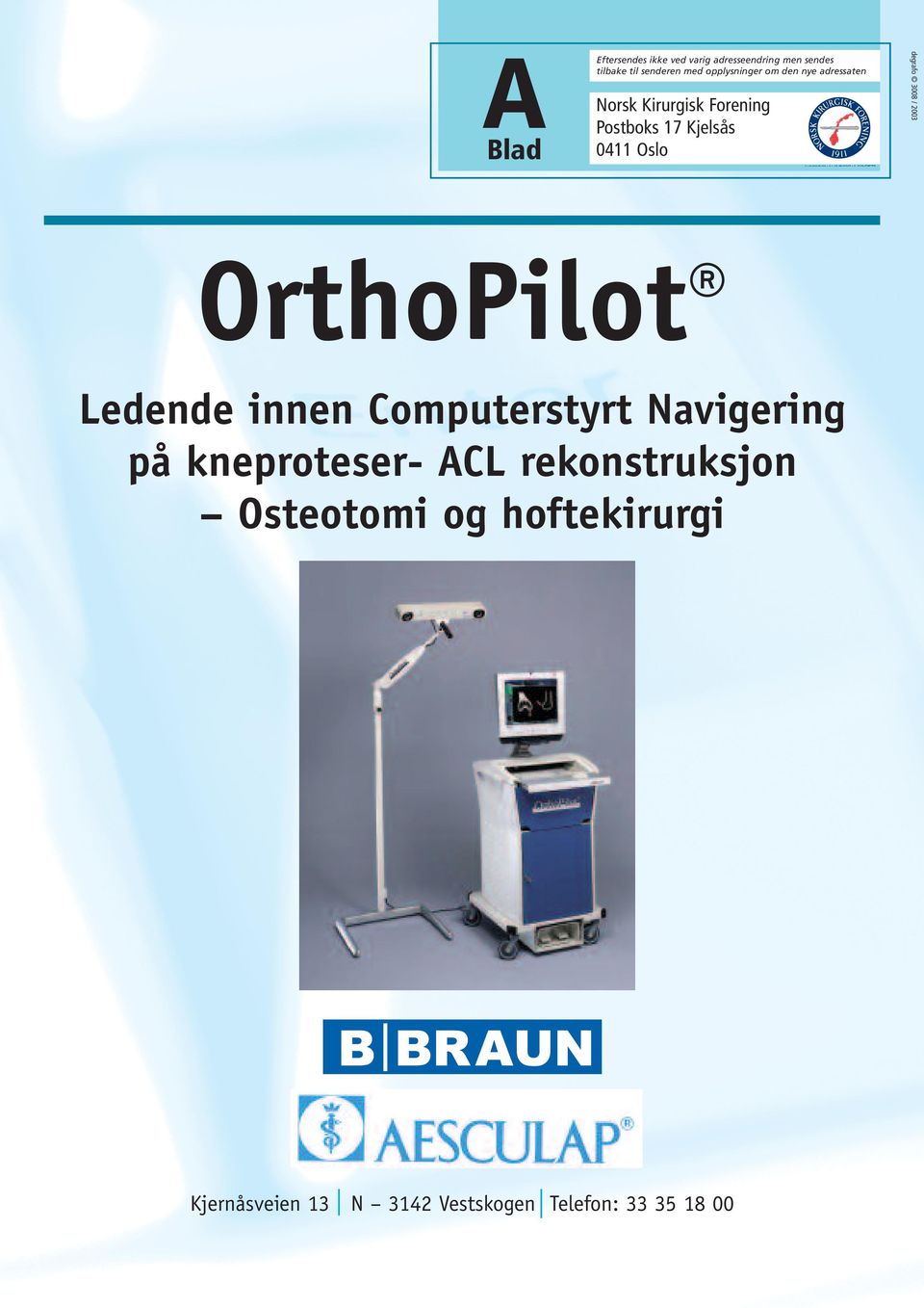 degrafo 3008 / 2003 OrthoPilot Ledende innen Computerstyrt Navigering på kneproteser- ACL