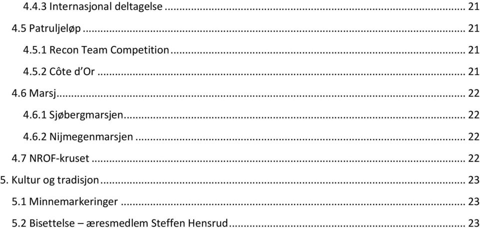 .. 22 4.7 NROF-kruset... 22 5. Kultur og tradisjon... 23 5.1 Minnemarkeringer.