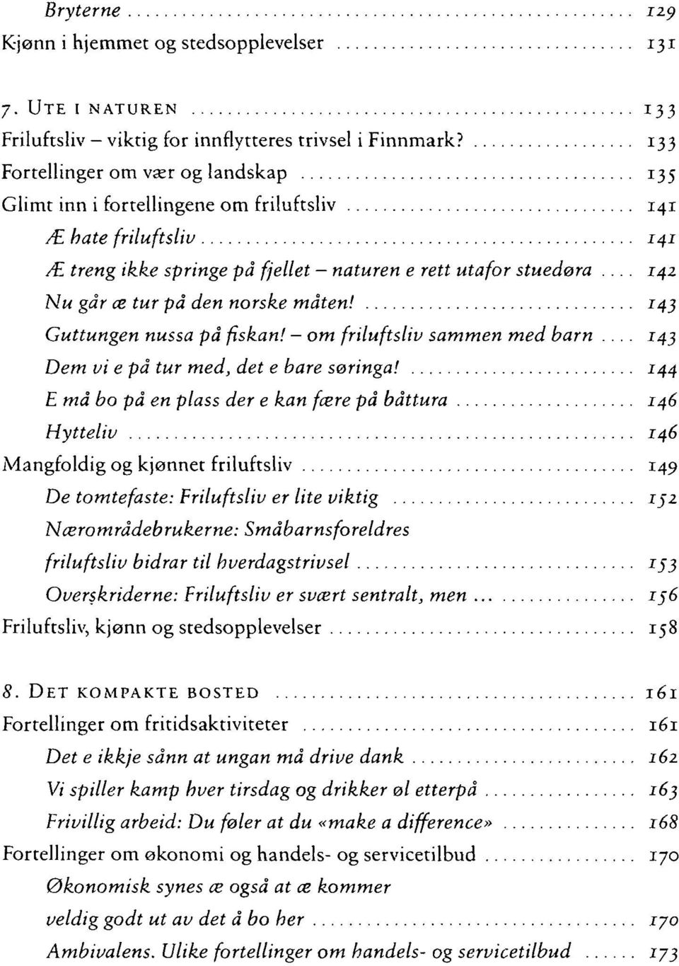 .. 142 Nu går æ tur pd den norske måten! 143 Guttungen nussa pd fiskan! om friluftsliv sammen med barn... J43 Dem vi e pd tur med, det e bare søringa!