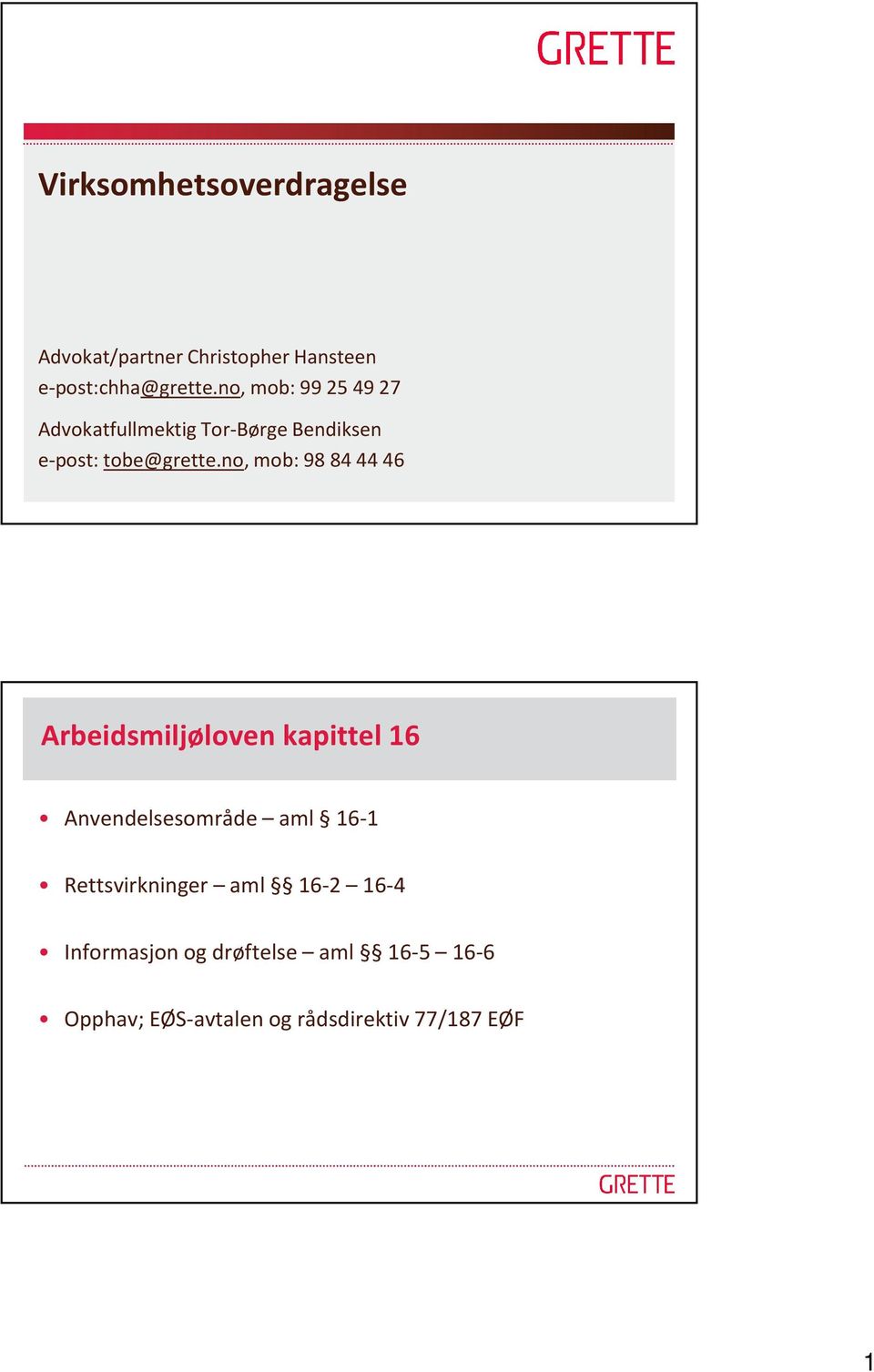 no, mob: 98 84 44 46 Arbeidsmiljøloven kapittel 16 Anvendelsesområde aml 16-1