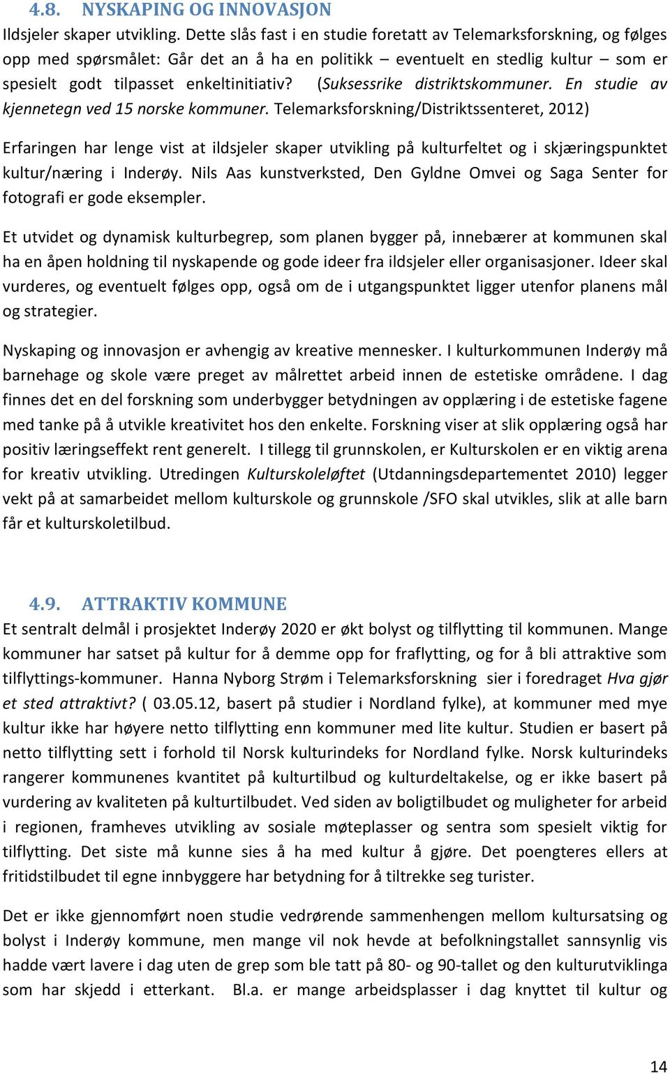 (Suksessrike distriktskommuner. En studie av kjennetegn ved 15 norske kommuner.