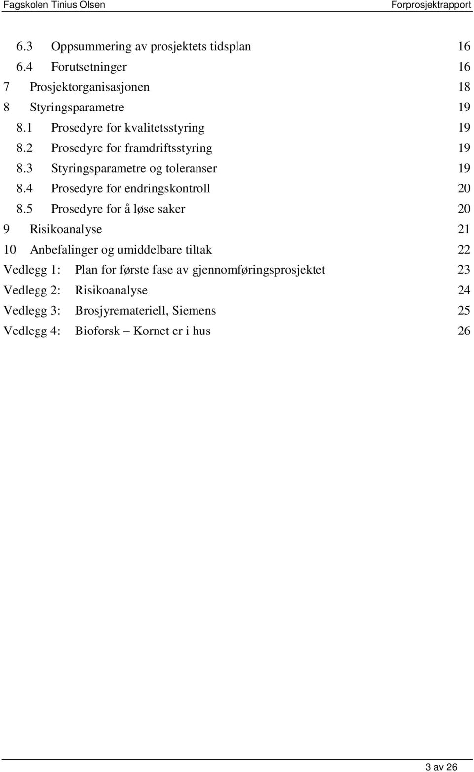 4 Prosedyre for endringskontroll 20 8.