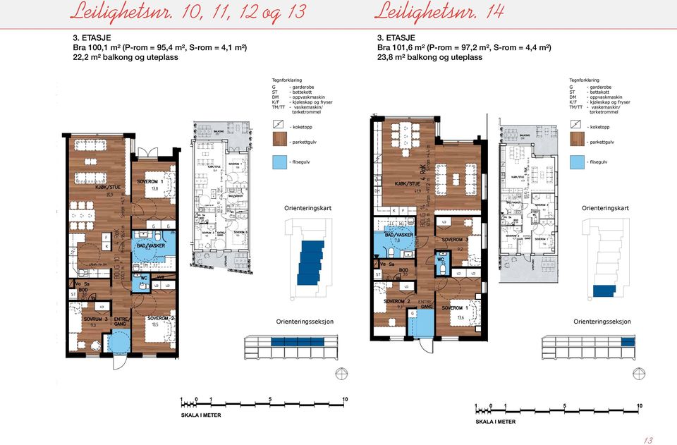 10,11,12,13 Med reservation för ändring Tegnforklaring G - garderobe ST - bøttekott DM - oppvaskmaskin K/F - kjøleskap og fryser TM/TT - vaskemaskin/ tørketrommel Brf 4 RoK 101,6 m² (Prom=97,2 m²,