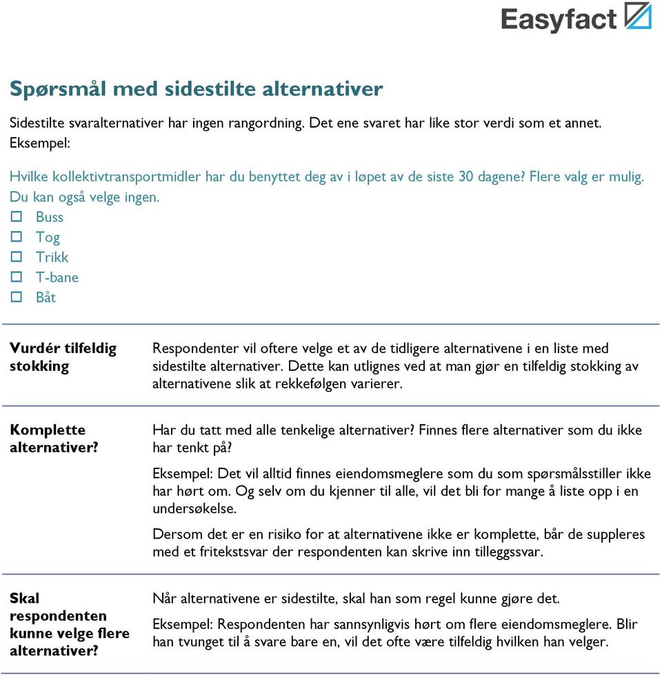 Buss Tog Trikk T-bane Båt Vurdér tilfeldig stokking Respondenter vil oftere velge et av de tidligere alternativene i en liste med sidestilte alternativer.