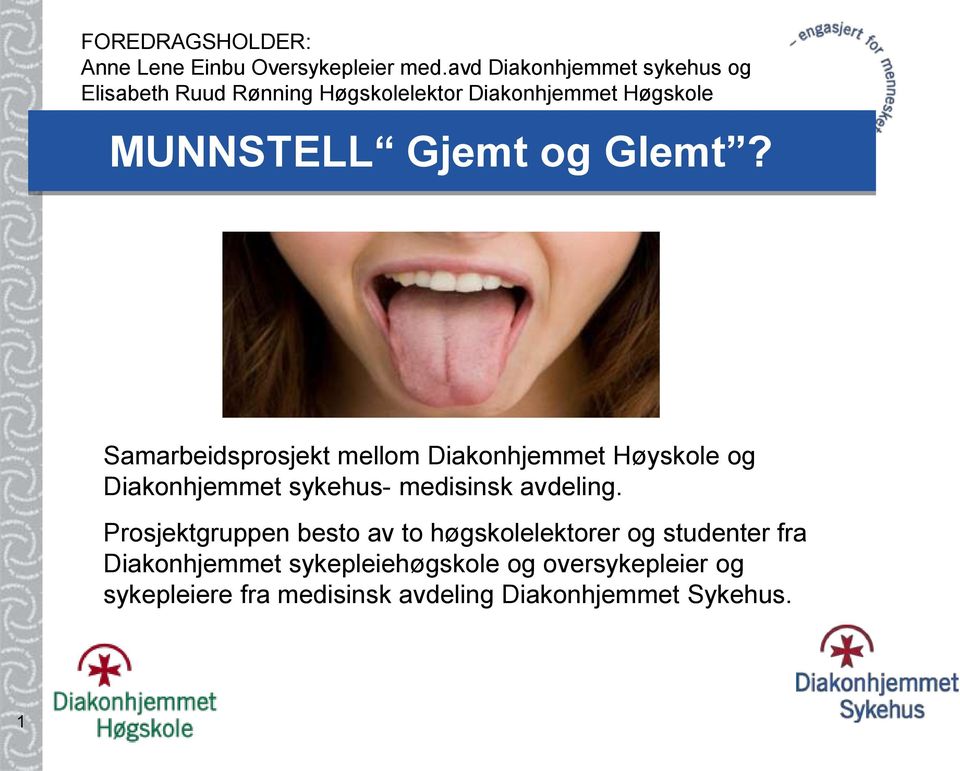 Glemt? Samarbeidsprosjekt mellom Diakonhjemmet Høyskole og Diakonhjemmet sykehus- medisinsk avdeling.