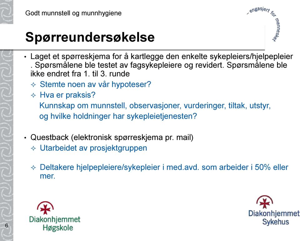 runde Stemte noen av vår hypoteser? Hva er praksis?