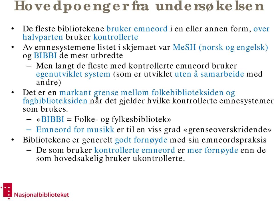 mellom folkebiblioteksiden og fagbiblioteksiden når det gjelder hvilke kontrollerte emnesystemer som brukes.