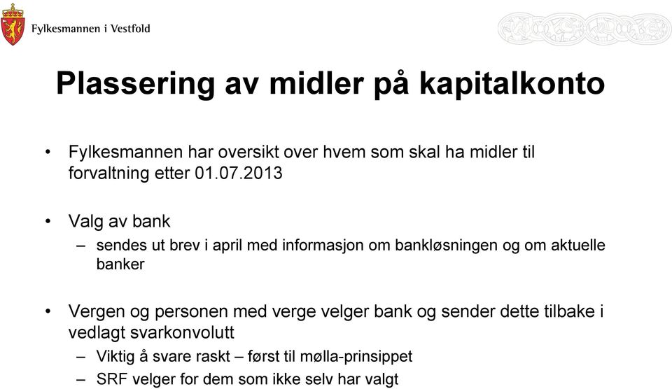 2013 Valg av bank sendes ut brev i april med informasjon om bankløsningen og om aktuelle banker