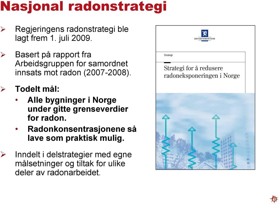 Todelt mål: Alle bygninger i Norge under gitte grenseverdier for radon.