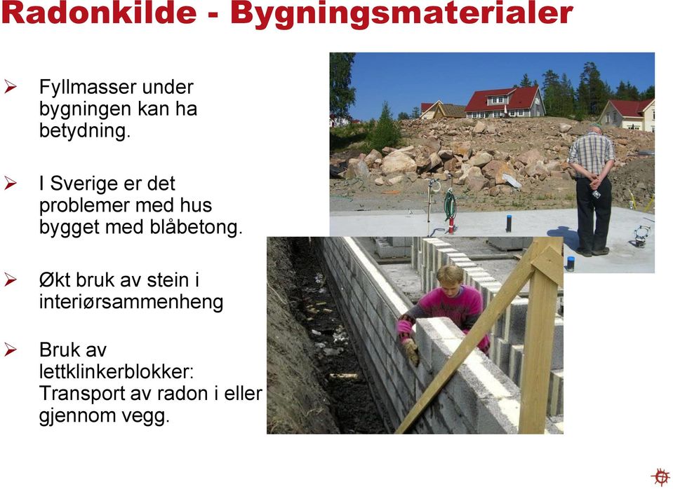 I Sverige er det problemer med hus bygget med blåbetong.