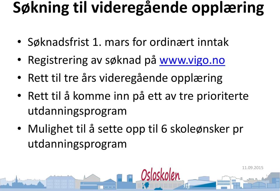 no Rett til tre års videregående opplæring Rett til å komme inn på ett