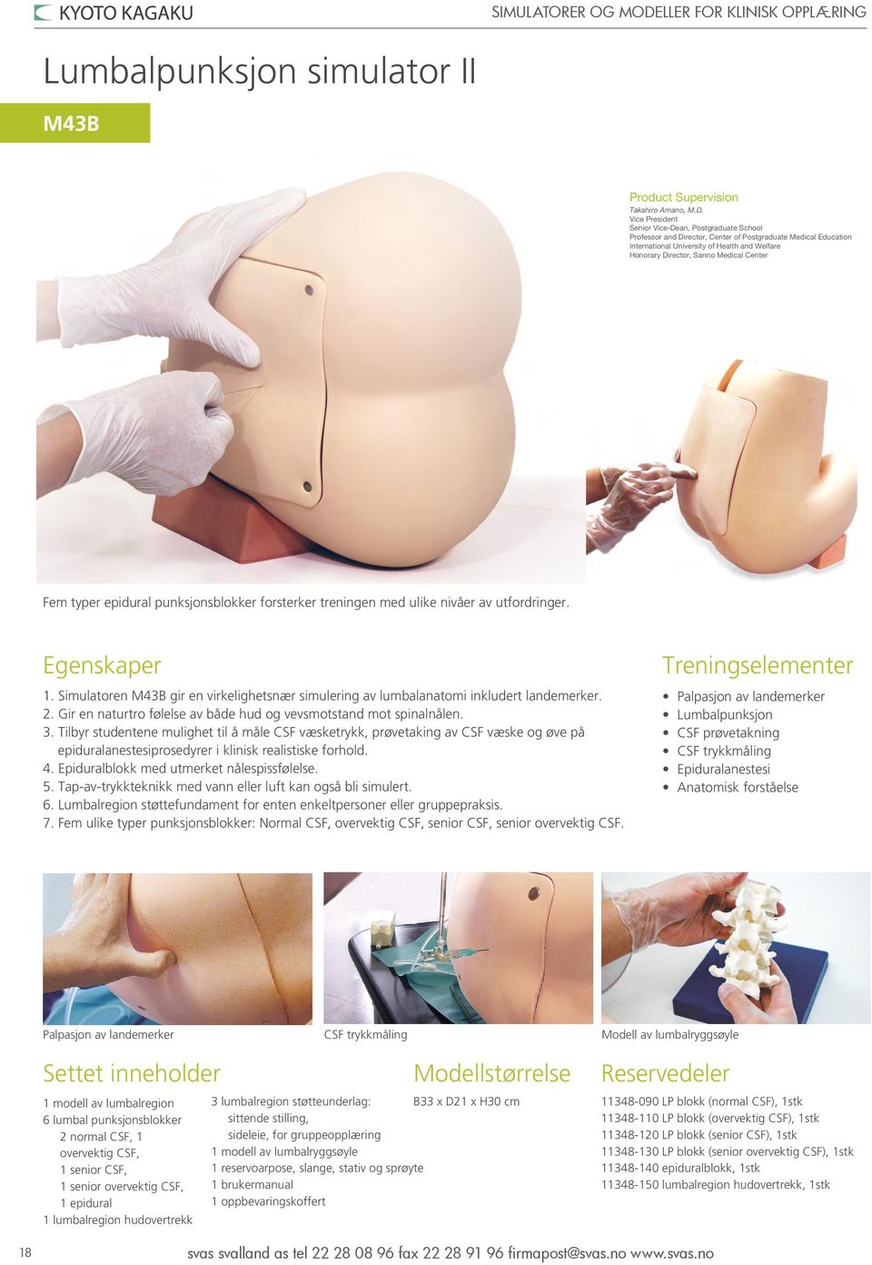 Center Fem typer epidural punksjonsblokker forsterker treningen med ulike nivåer av utfordringer. 1. Simulatoren M43 gir en virkelighetsnær simulering av lumbalanatomi inkludert landemerker. 2.