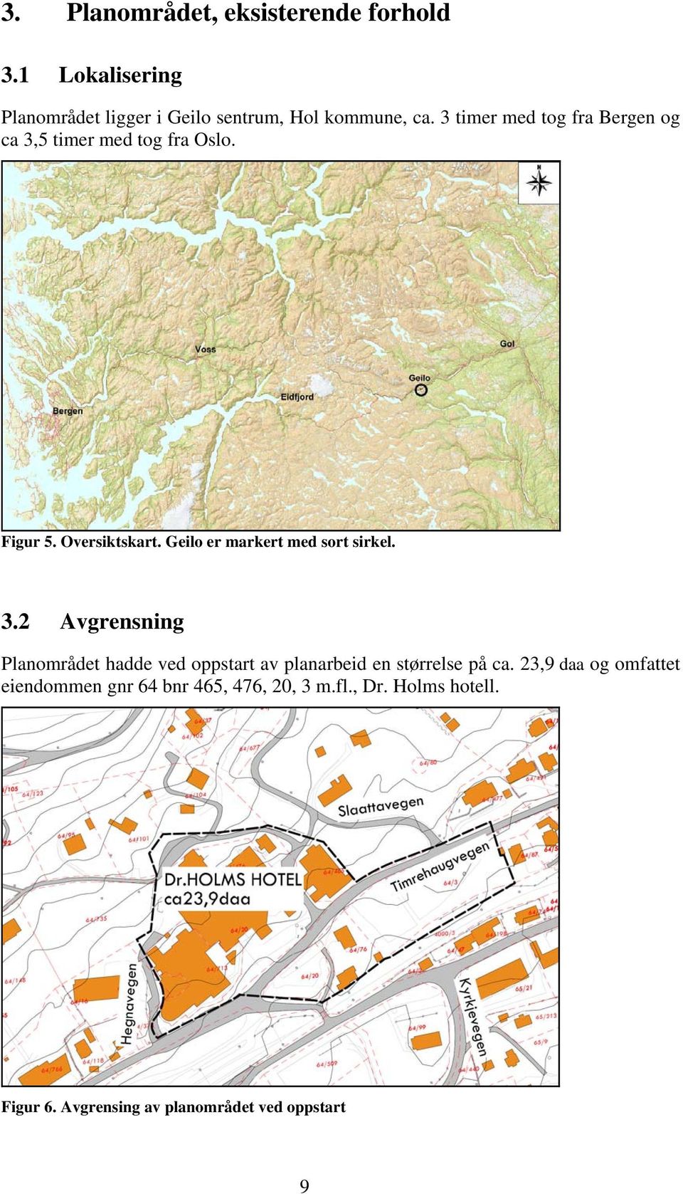 Geilo er markert med sort sirkel. 3.