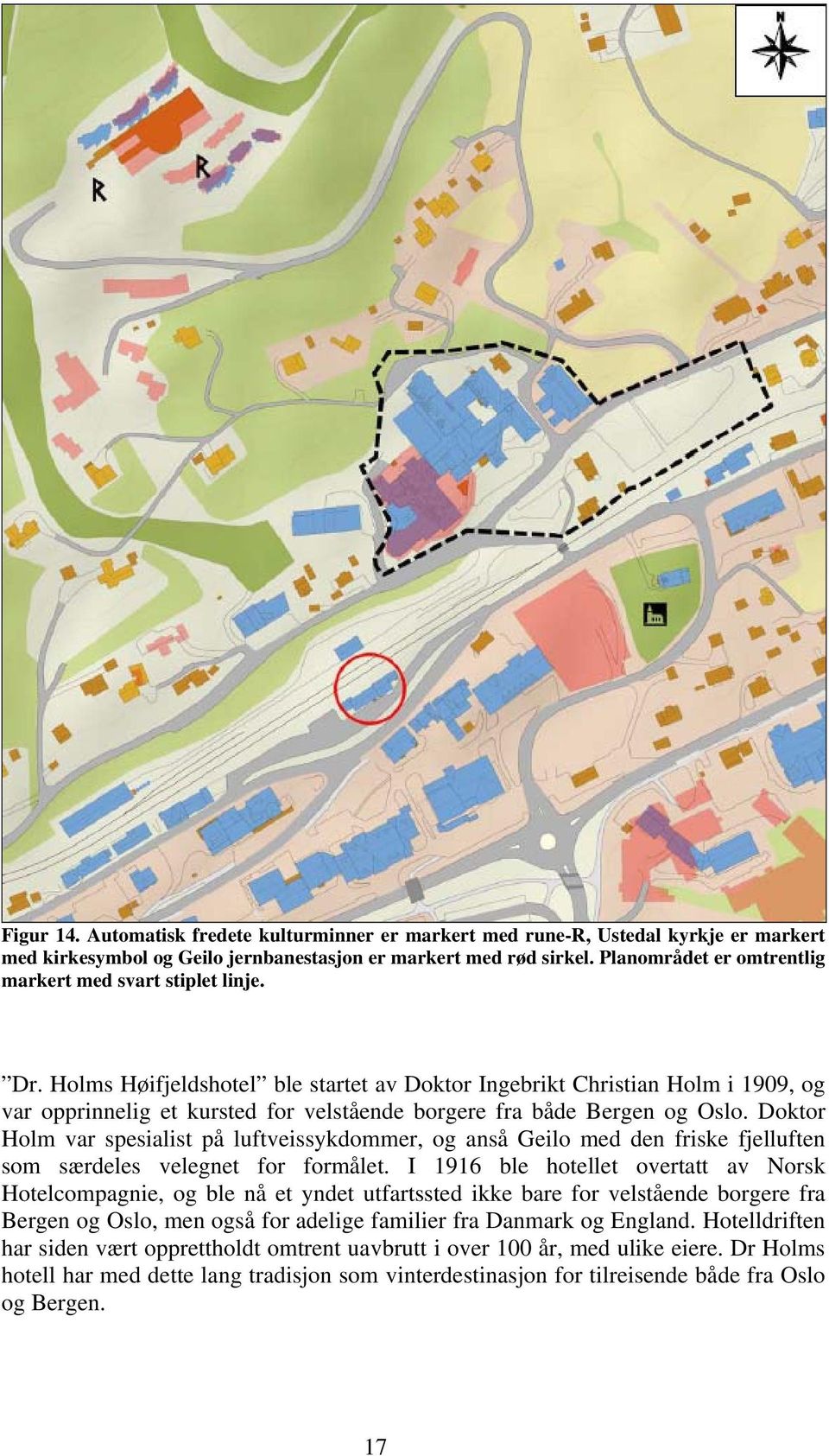 Holms Høifjeldshotel ble startet av Doktor Ingebrikt Christian Holm i 1909, og var opprinnelig et kursted for velstående borgere fra både Bergen og Oslo.