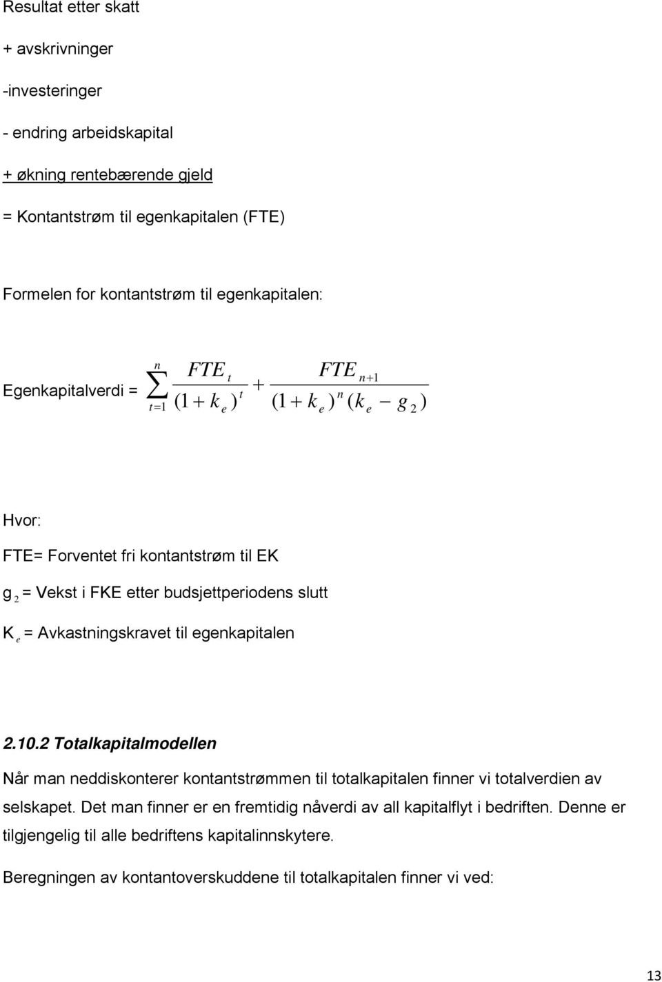 budsjettperiodens slutt K e = Avkastningskravet til egenkapitalen 2.10.