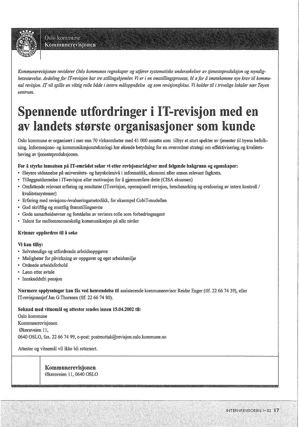 IT vii spille en viktig I'o/le Mde i intern mdloppnde/se og sam I'evisjonsfokus. Vi holder til i /I'ivelige lokalel' nail' Toyen sentl'um.