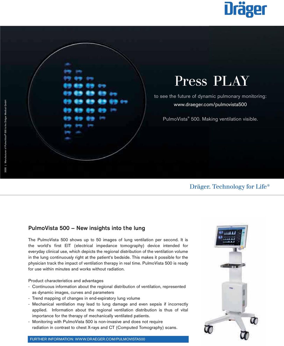 It is the world s first EIT (electrical impedance tomography) device intended for everyday clinical use, which depicts the regional distribution of the ventilation volume in the lung continuously