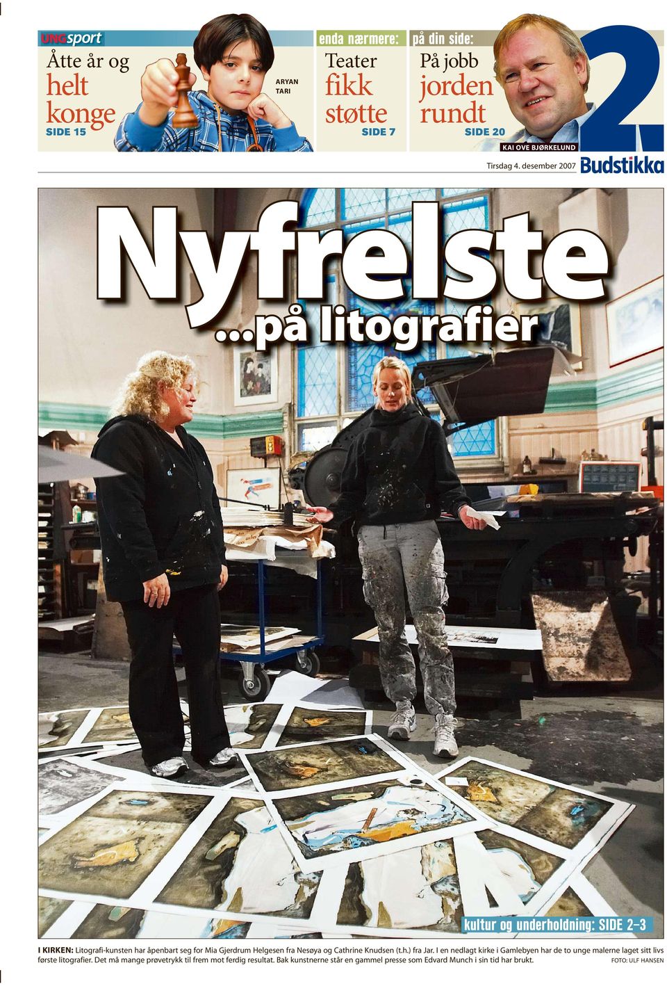 ..på litografier kultur og underholdning: SIDE 2 3 I KIRKEN: Litografi-kunsten har åpenbart seg for Mia Gjerdrum Helgesen fra Nesøya og Cathrine