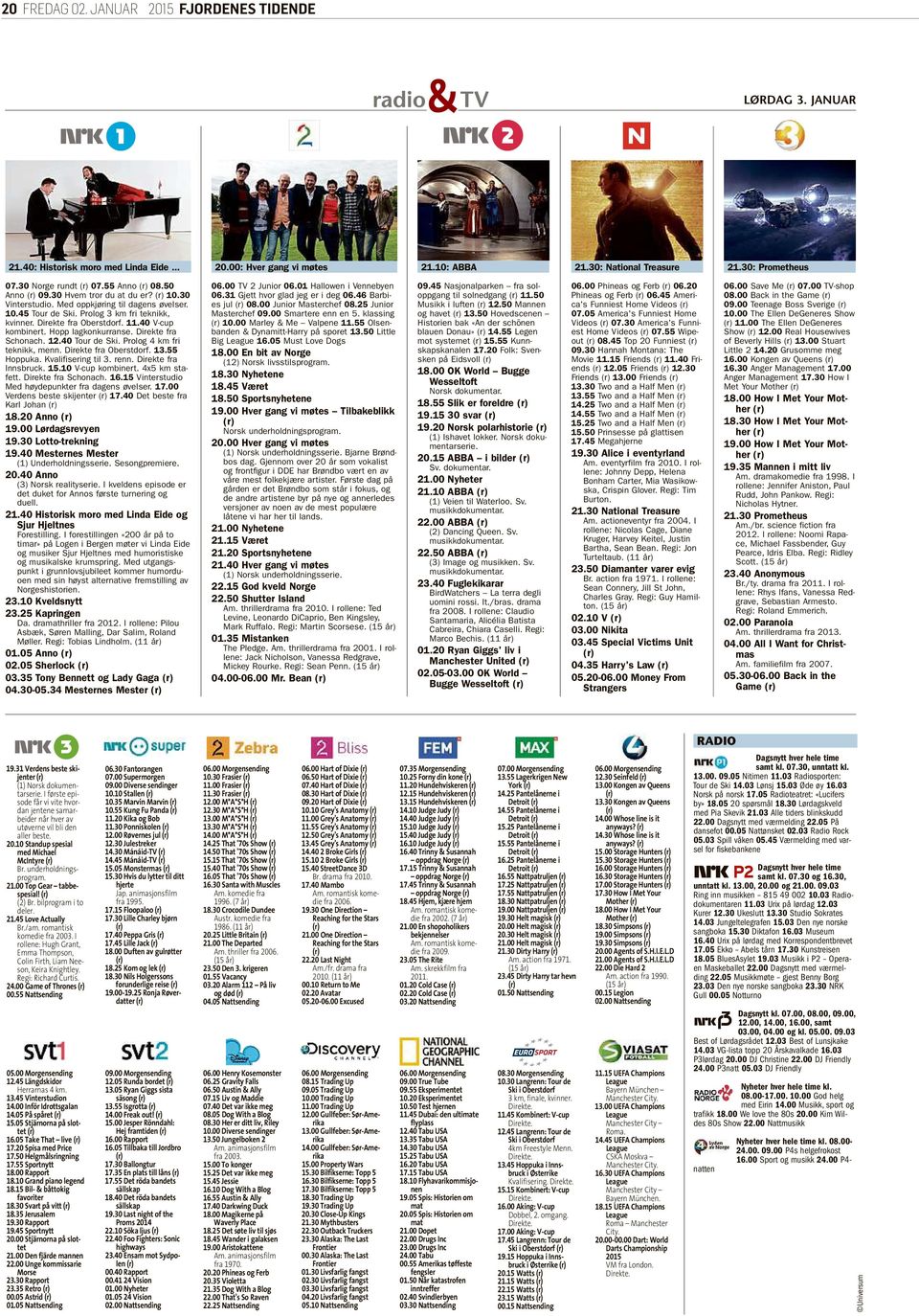 11.40 V-cup kombinert. Hopp lagkonkurranse. Direkte fra Schonach. 12.40 Tour de Ski. Prolog 4 km fri teknikk, menn. Direkte fra Oberstdorf. 13.55 Hoppuka. Kvalifisering til 3. renn.