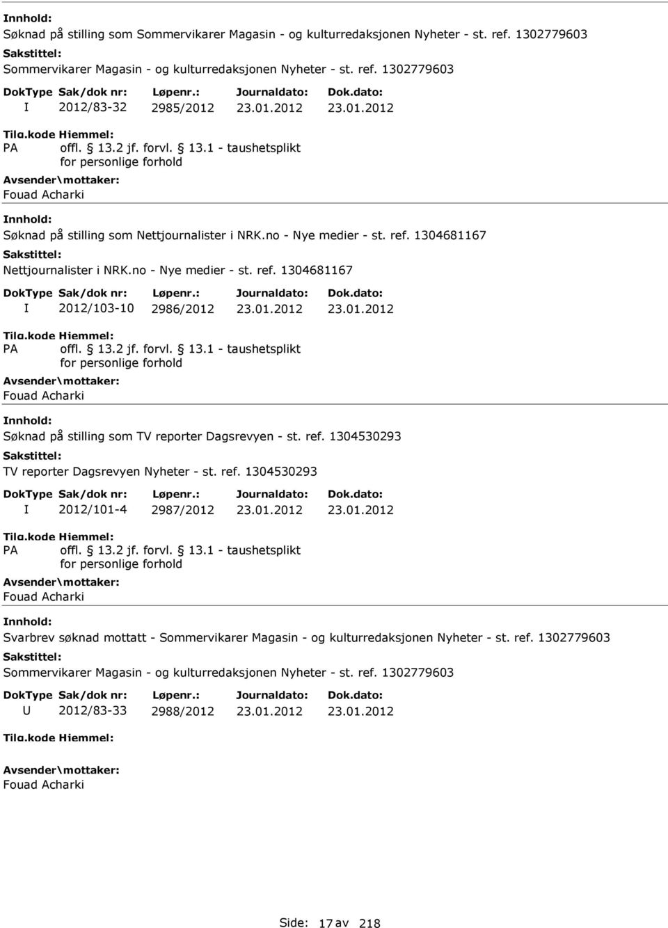 ref. 1304530293 2012/101-4 2987/2012 Fouad Acharki Svarbrev søknad mottatt - Sommervikarer Magasin - og kulturredaksjonen Nyheter - st. ref.