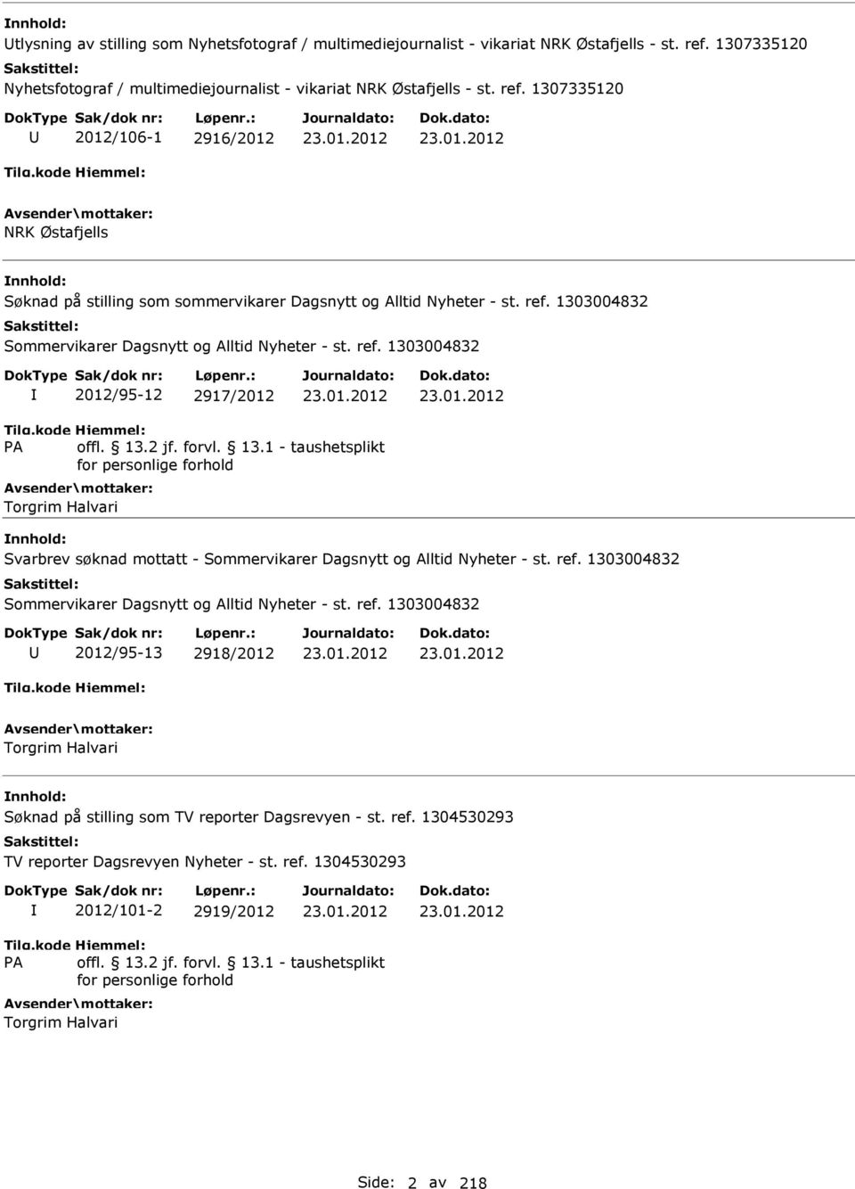 1307335120 2012/106-1 2916/2012 NRK Østafjells Søknad på stilling som sommervikarer Dagsnytt og Alltid Nyheter - st. ref.
