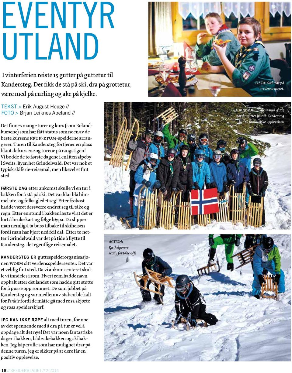 Turen til Kandersteg fortjener en plass blant de kursene og turene på rangstigen! Vi bodde de to første dagene i en liten alpeby i Sveits. Byen het Grindelwald.