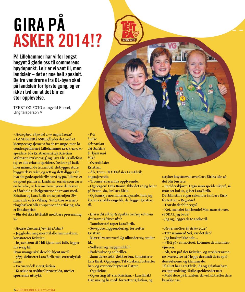 august 2014? LANDSLEIR i ASKER! lyder det med et kjempeengasjement fra de tre unge, men lovende speiderne i Lillehammer kfuk-kfumspeidere.