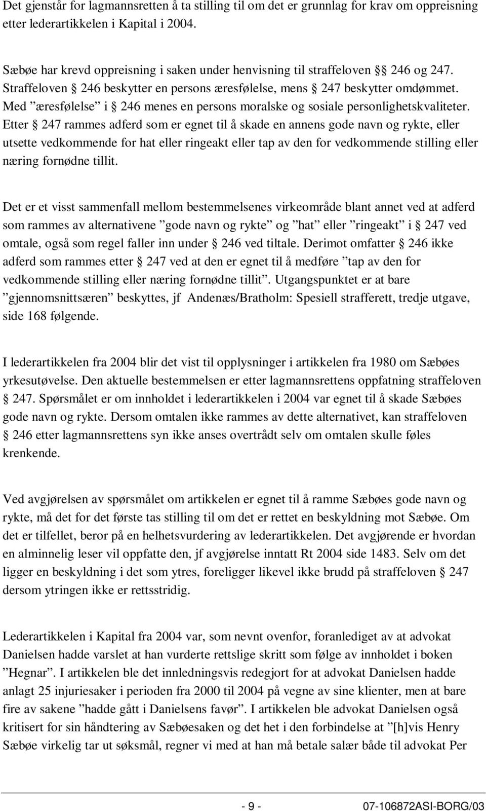 Med æresfølelse i 246 menes en persons moralske og sosiale personlighetskvaliteter.