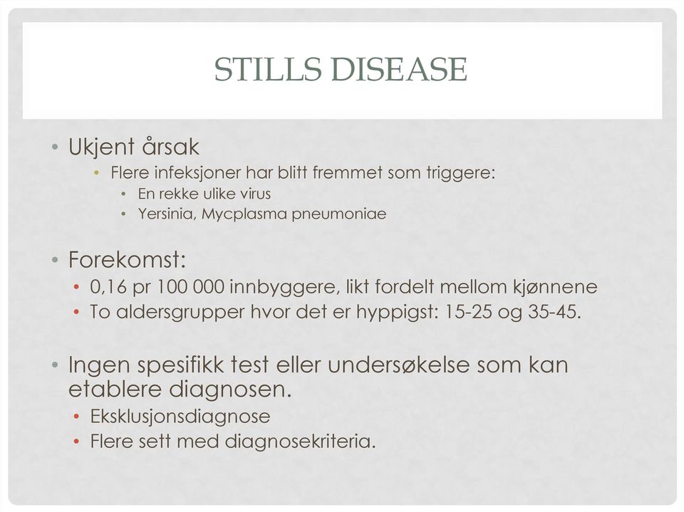 mellom kjønnene To aldersgrupper hvor det er hyppigst: 15-25 og 35-45.