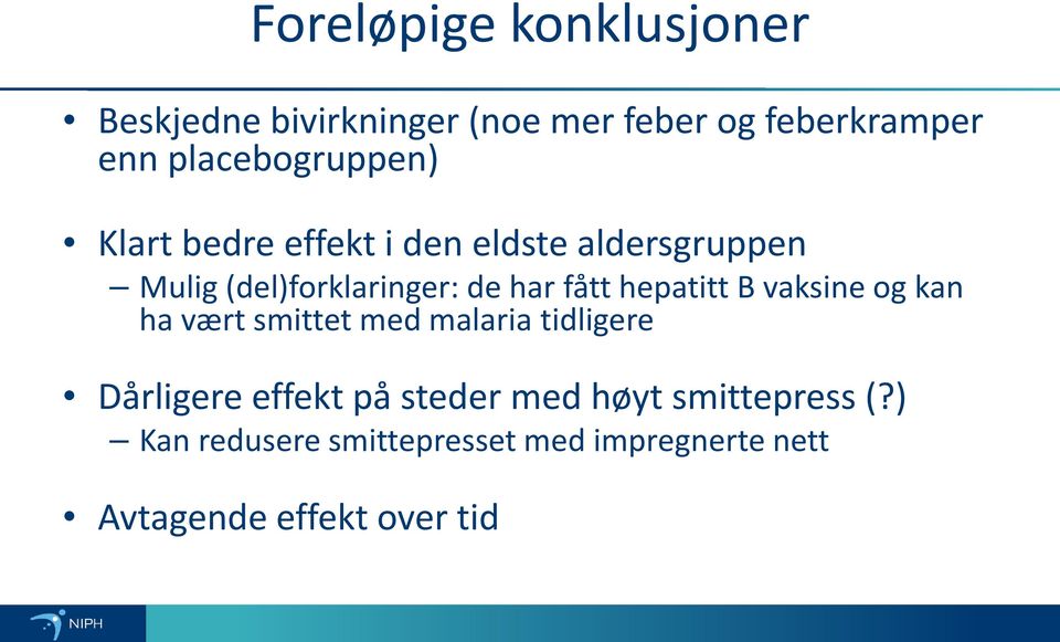 har fått hepatitt B vaksine og kan ha vært smittet med malaria tidligere Dårligere effekt på