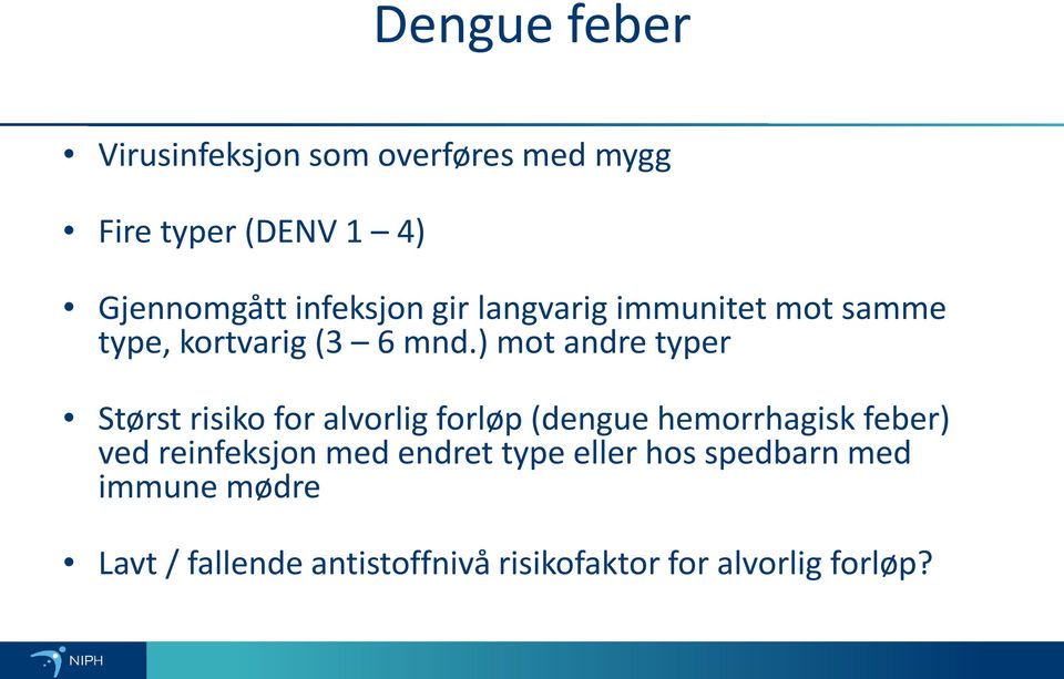 ) mot andre typer Størst risiko for alvorlig forløp (dengue hemorrhagisk feber) ved