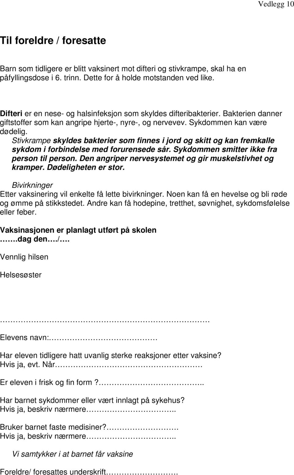 Stivkrampe skyldes bakterier som finnes i jord og skitt og kan fremkalle sykdom i forbindelse med forurensede sår. Sykdommen smitter ikke fra person til person.