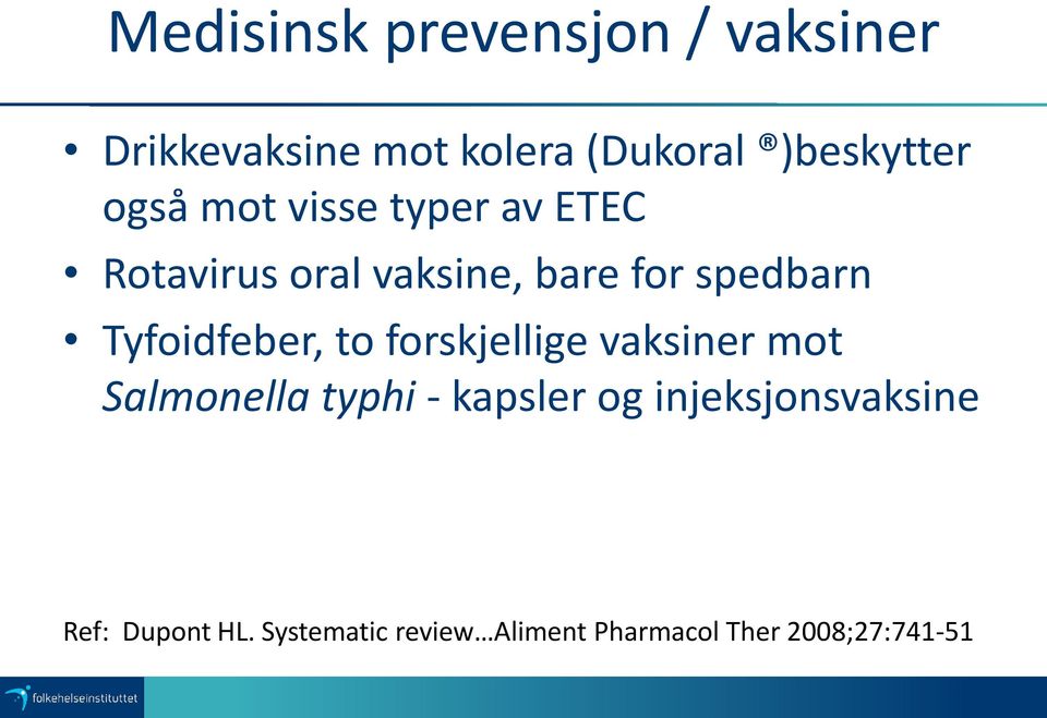 Tyfoidfeber, to forskjellige vaksiner mot Salmonella typhi - kapsler og