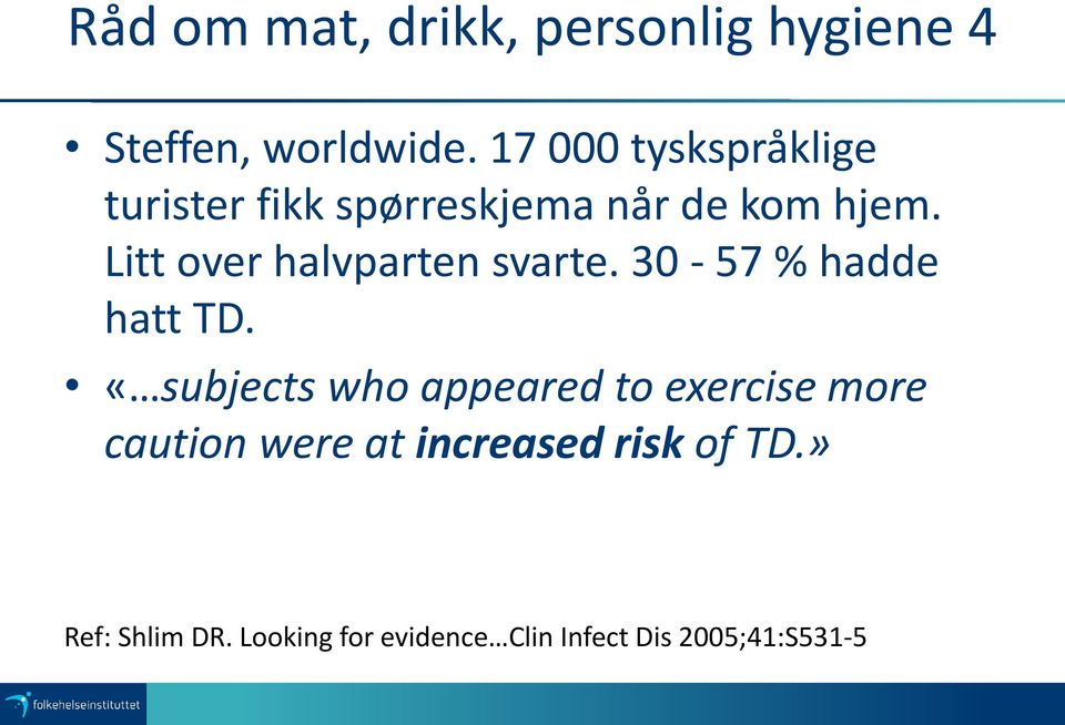 Litt over halvparten svarte. 30-57 % hadde hatt TD.