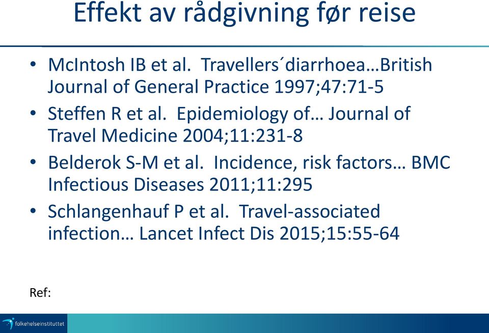 Epidemiology of Journal of Travel Medicine 2004;11:231-8 Belderok S-M et al.