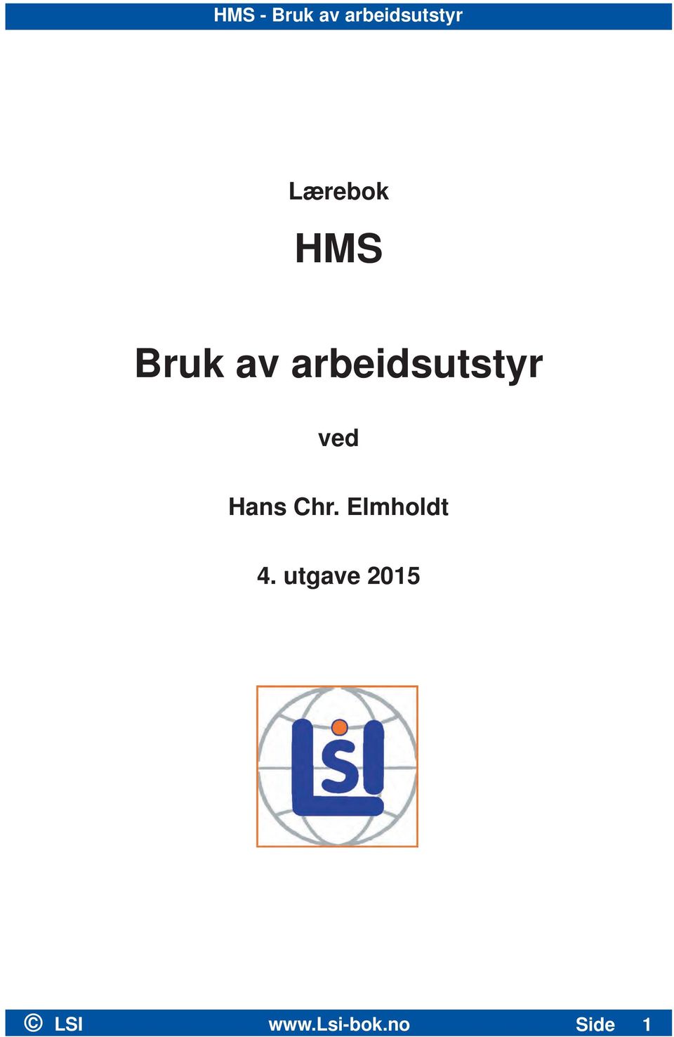 arbeidsutstyr ved Hans Chr.