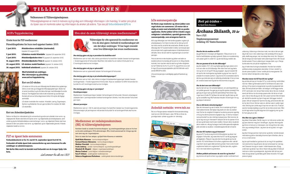 Påmeldingsfrister for kurs med oppstart høsten 2015: 7. juni 2015: Arbeidsrettens rettskilder (startmodul) (oppstart 23. august 2015) 7. juni 2015: LOskolens modul Arbeidsliv (oppstart 29.