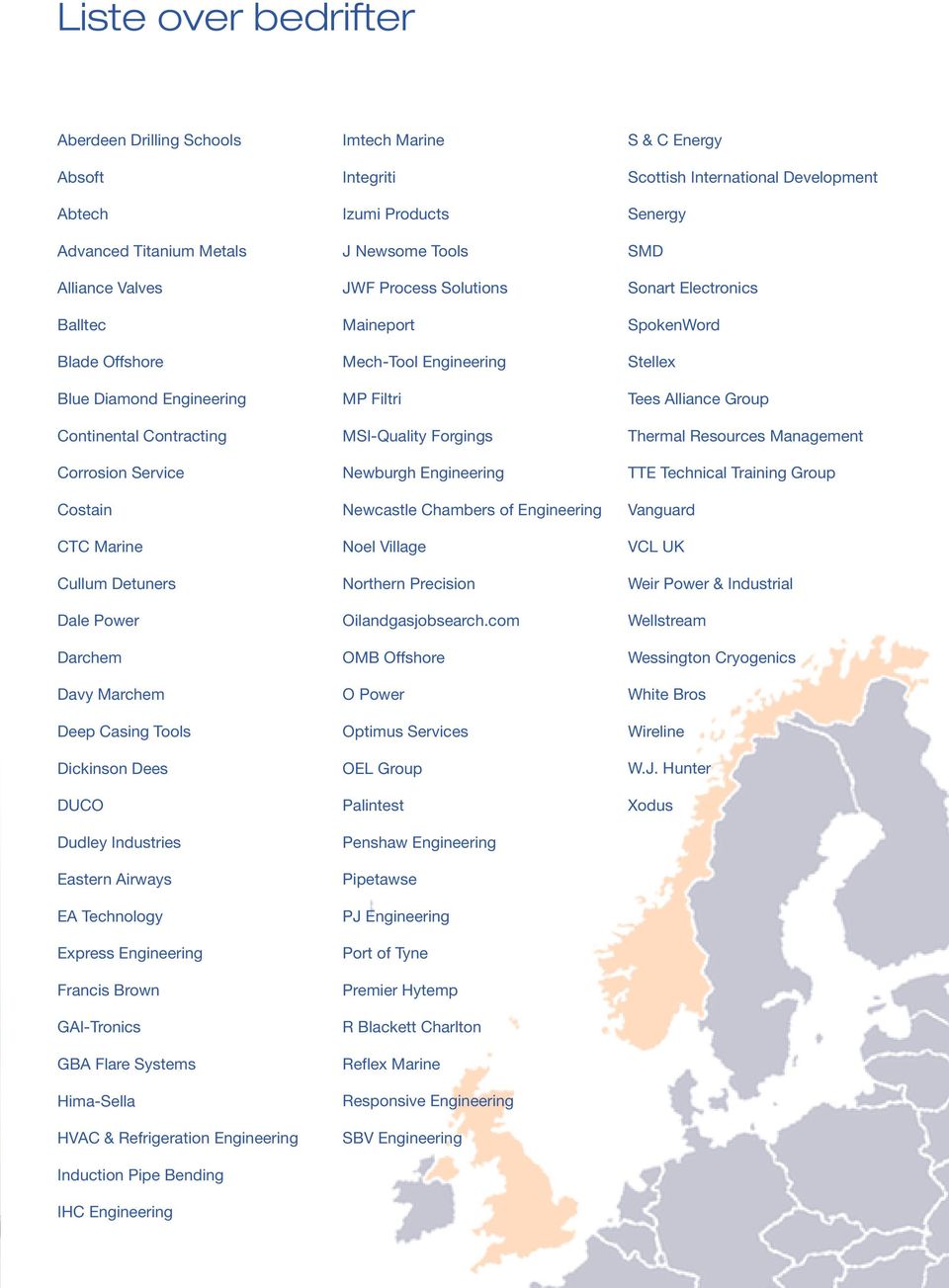 Flare Systems Hima-Sella HVAC & Refrigeration Engineering Induction Pipe Bending IHC Engineering Imtech Marine Integriti Izumi Products J Newsome Tools JWF Process Solutions Maineport Mech-Tool